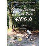 GETTING STARTED IN YOUR OWN WOOD