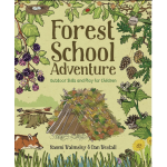 Forest School Adventure: Outdoor Skills and Play for Children by Naomi Walmsley & Dan Westall