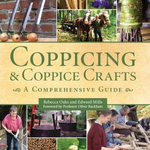 COPPICING AND COPPICE CRAFT by Rebecca Oaks and Ed Mills