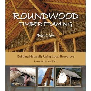 ROUNDWOOD TIMBER FRAMING Ben Law