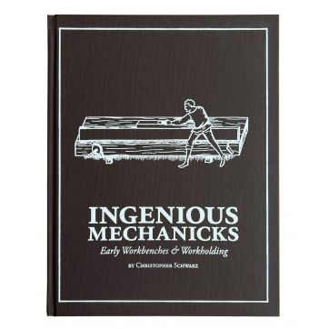 Ingenious Mechanicks - Early Workbenches and Workholding