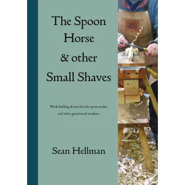 The Spoon Horse and Other Small Shaves by Sean Hellman