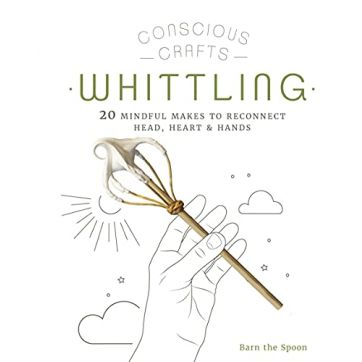 Conscious Crafts: Whittling by Barn the Spoon