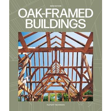 Oak-Framed Buildings (New Edition) by Rupert Newman