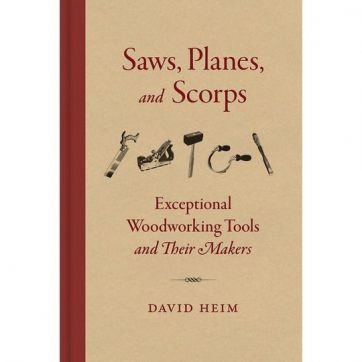 Saws, Planes, and Scorps: Exceptional Woodworking Tools and Their Makers